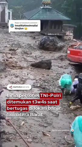 Replying to @helvetica Lima personel TNI-Polri ditemukan t3w4s saat bertugas di lokasi banjir Sumatera Barat #PrayForSumatera #Banjir #Polri #Sumatera #TNI