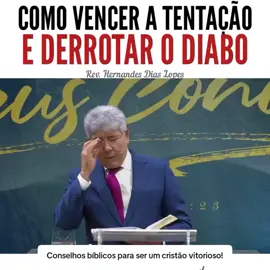Como vencer a tentação do diabo.  -Pr Hernandes Dias Lopez #biblia #evangelho #pregacaoforte #gospel 