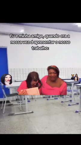 eu e minha amiga quando era a nossa vez de apresentar o trabalhoKKKK#fyp #meme  #foryoupage  #vaiprofycaramba 