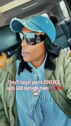 People will forget you’re covered…until GOD reminds them 🤏🏾🗣️💯🐏