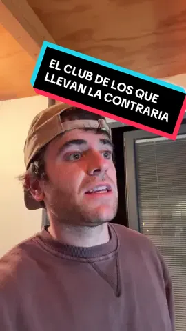 El club de los que llevan siempre la contraria.