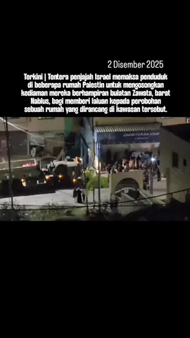 Terkini | Tentera penjajah Israel memaksa penduduk di beberapa rumah Palestin untuk mengosongkan kediaman mereka berhampiran bulatan Zawata, barat Nablus, bagi memberi laluan kepada perobohan sebuah rumah yang dirancang di kawasan tersebut. Sumber: Quds News Network