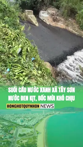 SUỐI CẦU NƯỚC XANH XÃ TÂY SƠN, NƯỚC ĐEN KỊT, BỐC MÙI KHÓ CHỊU.  #Honghotquynhon , #tintucbinhdinh , #tintucgialai , #binhdinh , #gialai 