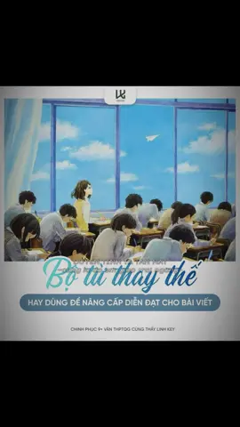 ⭕️ BỘ TỪ THAY THẾ để nâng cấp diễn đạt - Thầy Linh Key #lớp_văn_thầy_linh_key #nguvan #thptqg #Viral #xuhuong 