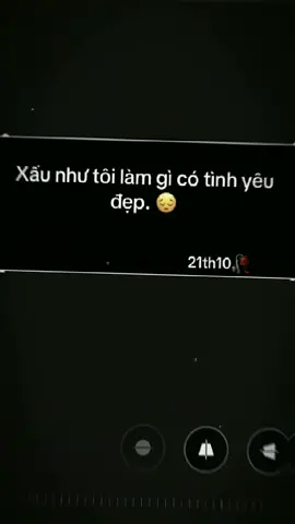 Xấu như tôi làm gì có tình yêu đẹp. 😔 #21th10🥀 #fpy #tamtrang #xuhuongtiktok #story 