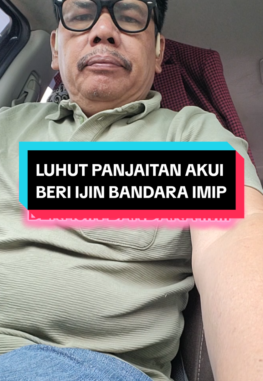 LUHUT PANJAITAN AKUI BERI IJIN BANDARA IMIP