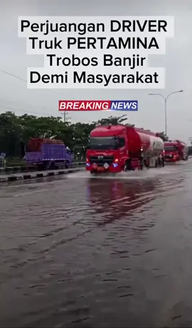 Perjuangan 8 Truk PERTAMINA  Trobos air banjir di sambut Para pengendara dan masyarakat bagaikan Raja di atas Raja 👍 #banjir #pertamina #bbm 