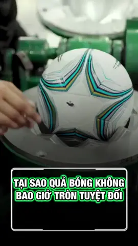 Tại Sao Quả Bóng Không Bao Giờ Tròn Tuyệt Đối #bongda #tinbongda #xuhuong 