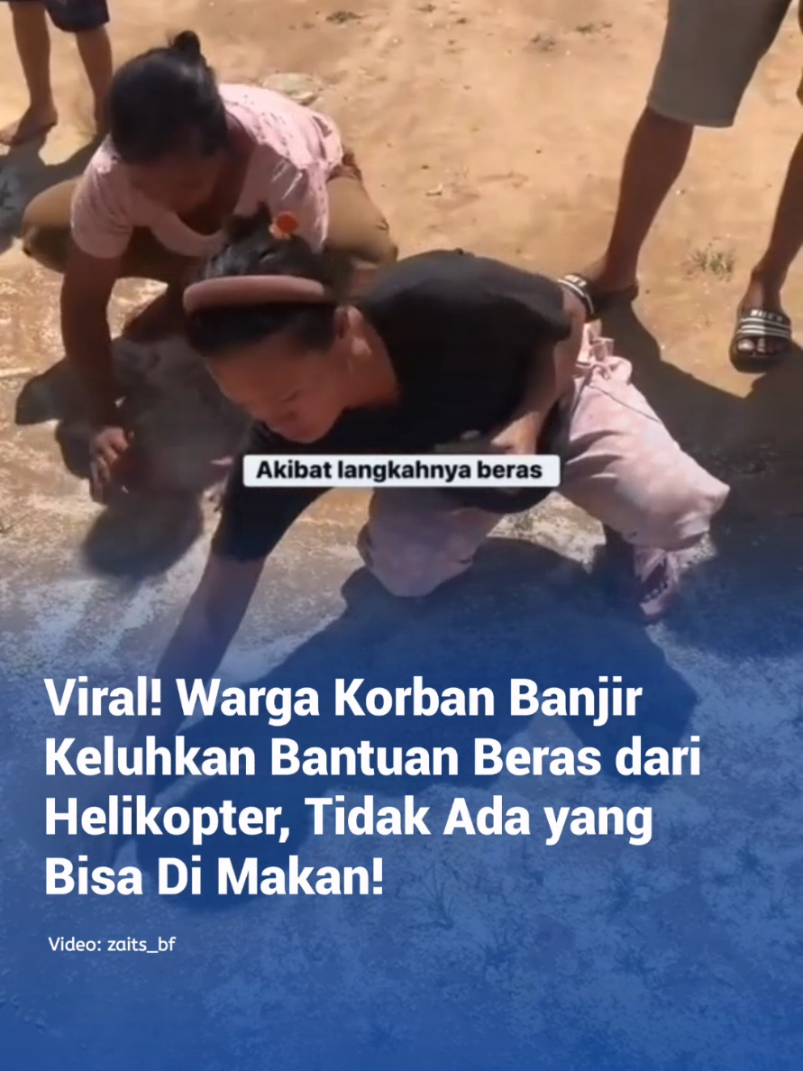 - Warga korban banjir keluhkan bantuan yang diberikan dari Helikopter.  