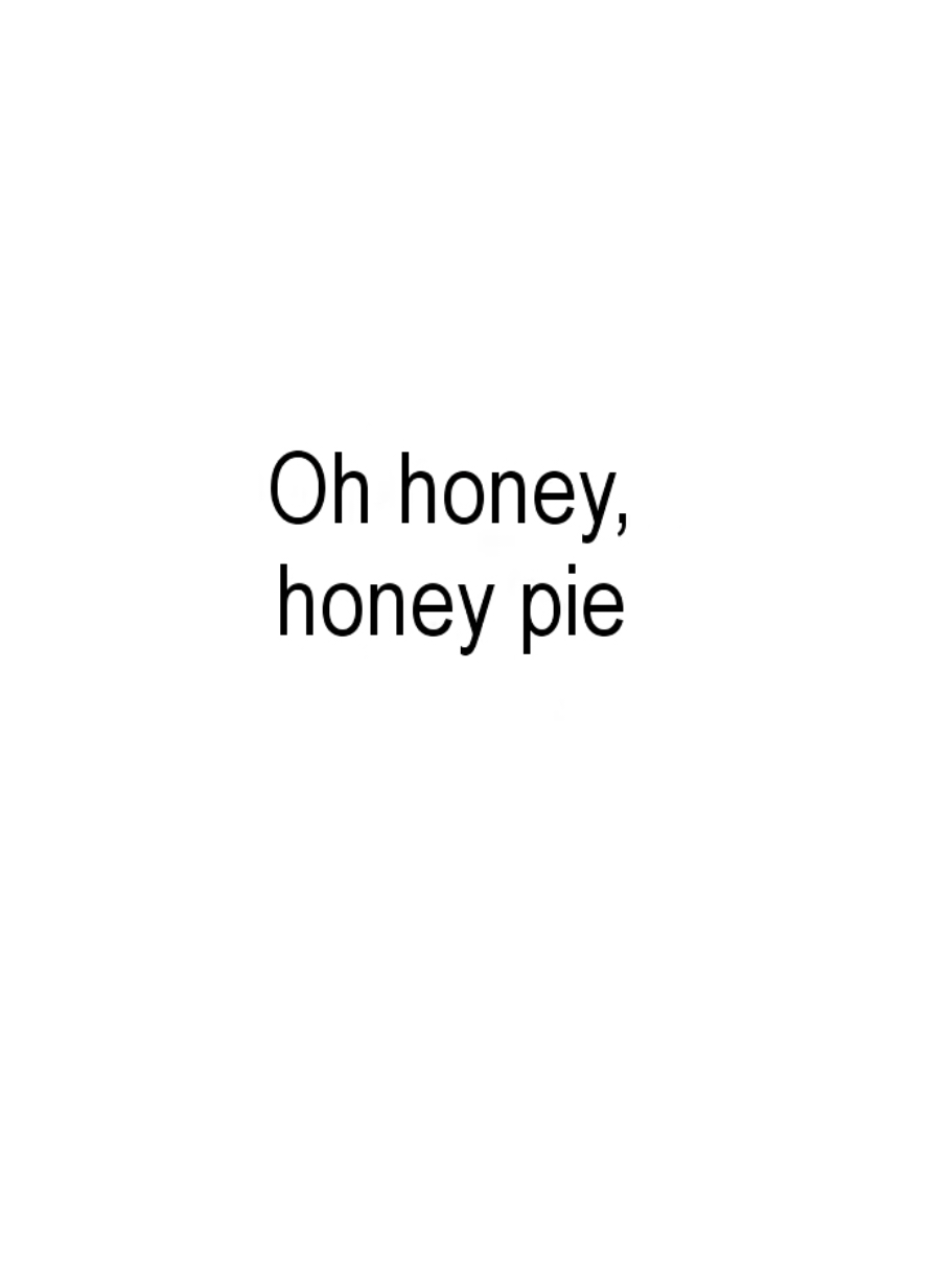 Honey, honey pie>> #fyp #foryou #lyrics #songs #viralmusic 