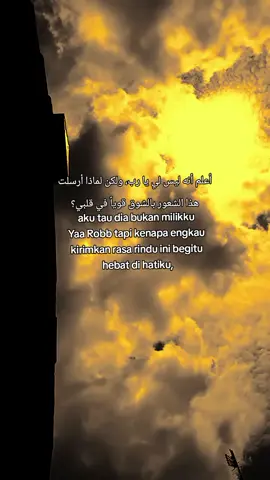 أعلم أنه ليس لي يا رب، ولكن لماذا أرسلت هذا الشعور بالشوق قوياً في قلبي؟  aku tau dia bukan milikku Yaa Robb tapi kenapa engkau kirimkan rasa rindu ini begitu hebat di hatiku #arabicsong #katakataarabic🇸🇦🥀 #langitaesthetic #foryoupage❤️❤️ #xyzbcafypシ 