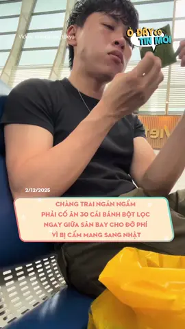 Chàng trai ngán ngẩm phải cố ăn 30 cái bánh bột lọc ngay giữa sân bay cho đỡ phí vì bị cấm mang sang Nhật #odaycotinmoi #LearnOnTikTok #xuhuong