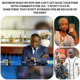 Moureen Ngigi on why she can't get back together with Commentator 254 - 