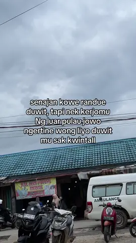 rasah adoh” ng luar negeri luar pulau e dikiro akeh duit