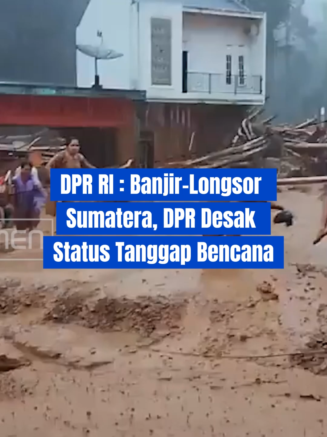 DPR RI desak status tanggap bencana banjir-longsor Sumatera.
