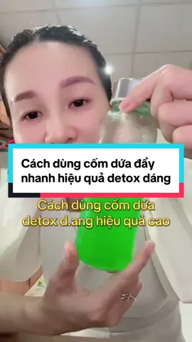 cách dùng cốm dứa collagen đẩy nhanh hiệu quả detox dáng ##depdadepdang##comduacollagen##comduacollagendetoxvip##xuhuongtiktok##lamdepmoingay