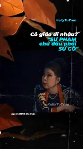 Sư phạm chứ đâu phải sư cô.@KellyTuTran @KellyTuTran @KellyTuTran #kellytutran #nsndkimxuan #cogiao #phunu #hai 
