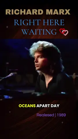Right Here Waiting -  Richard Marx (1989)  