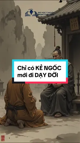 Chỉ có kẻ ngốc mới đi dạy đời #baihoccuocsong #baihocthanhcong #baohocdoanhnhan #baihocynghia 