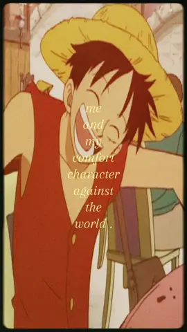 me and my comfort character against the world.#fyp #luffy #onepiece #targetaudiance #comfort 