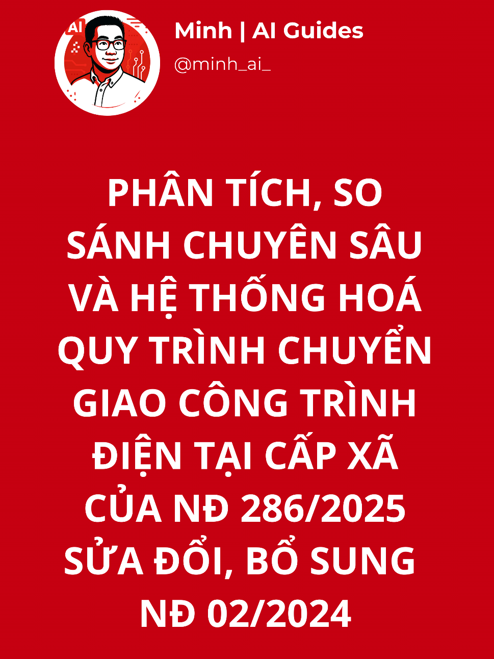 Phân tích, đối chiếu, so sánh chuyên sâu và hệ thống hóa quy trình chuyển giao công trình điện tại cấp Xã Phường của nghị định 286/2025 sửa đổi, bổ sung nghị định 02/2024 #AIcongchuc #canbocongchuc #minhaiguides #xuhuong #LearnOnTikTok 