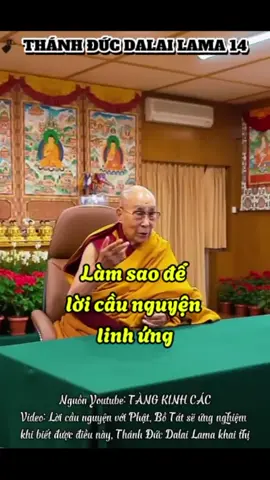 Làm sao để lời cầu nguyện linh ứng. Nguồn Youtube: Tàng Kinh Các Thánh Đức Dalai Lama 14 #datlailatma #dalailama 