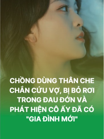 [Review phim Trung Quốc] CHỒNG DÙNG THÂN CHE CHẮN CỨU VỢ, BỊ BỎ RƠI TRONG ĐAU ĐỚN VÀ PHÁT HIỆN CÔ ẤY ĐÃ CÓ 