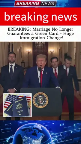 Breakthrough: Marriage No Longer Guarantees a Green Card – Huge Immigration Changes! #American#usvisa#USgovernment#breakingnews#Immigration #usa🇺🇸 #fyp #foryou #breakingnews 
