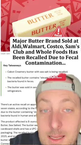 🚨 Fecal Contamination Alert: Major Butter Recall Hits Your Grocery Store! 🤢 #foodrecall #healthalerts #breakingnews #costco #samsclub #notgood #bad #fypシ #cabot #butter #contamination #wow #joeanybody #foryou #fyp #viralvideo #recall #getittogether #walmart #sick #wholefoods #greenscreen #what #aldi #fecalmatter #scary