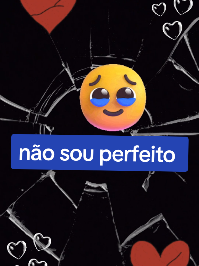 NÃO SOU PERFEITO  #mundo #mulheres #amigas #voces #mulher 