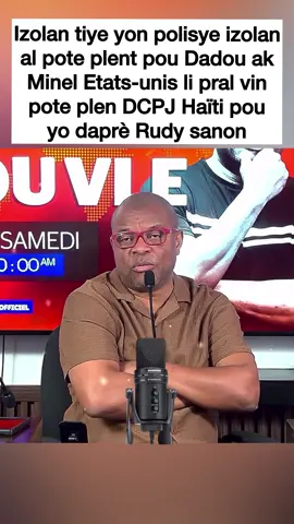 Izolan tiye yon polisye izolan al pote plent pou Dadou ak Minel Etats-unis li pral vin pote plen DCPJ Haïti pou yo daprè Rudy sanon #rudysanon #palman_zen_haiti #nouvelle #haiti 