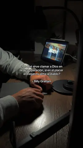 ¿De qué sirve clamar a Dios en la desesperación, si en el placer entregas tu alma al diablo? – Billy Graham #Dios #jesus #fe #cristiano #parati 