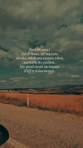 S T O R Y L İ K #📌  Ne yıldı ama.! Sahte dostu, laf taşıyanı, akraba olduğuma pişman edeni, nankörü, iki yüzlüsü.. İşin güzel tarafı ise hepiniz 2025'te kalacaksınız.. #gününsözü #storylikvideolar #paylaşmalıkvideo #keşfetteyizzz 