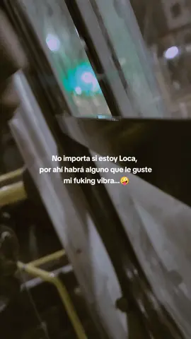 Mi fuking vibra... 🤪🤭🤭 #loca #loca #🤭 