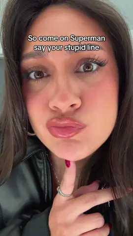 so come on Superman say your stupid linnneeee