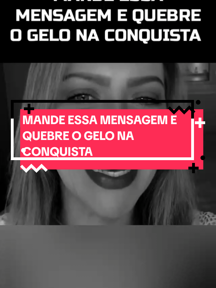MANDE ESSA MENSAGEM E QUEBRE O GELO NA CONQUISTA #relacionamento 