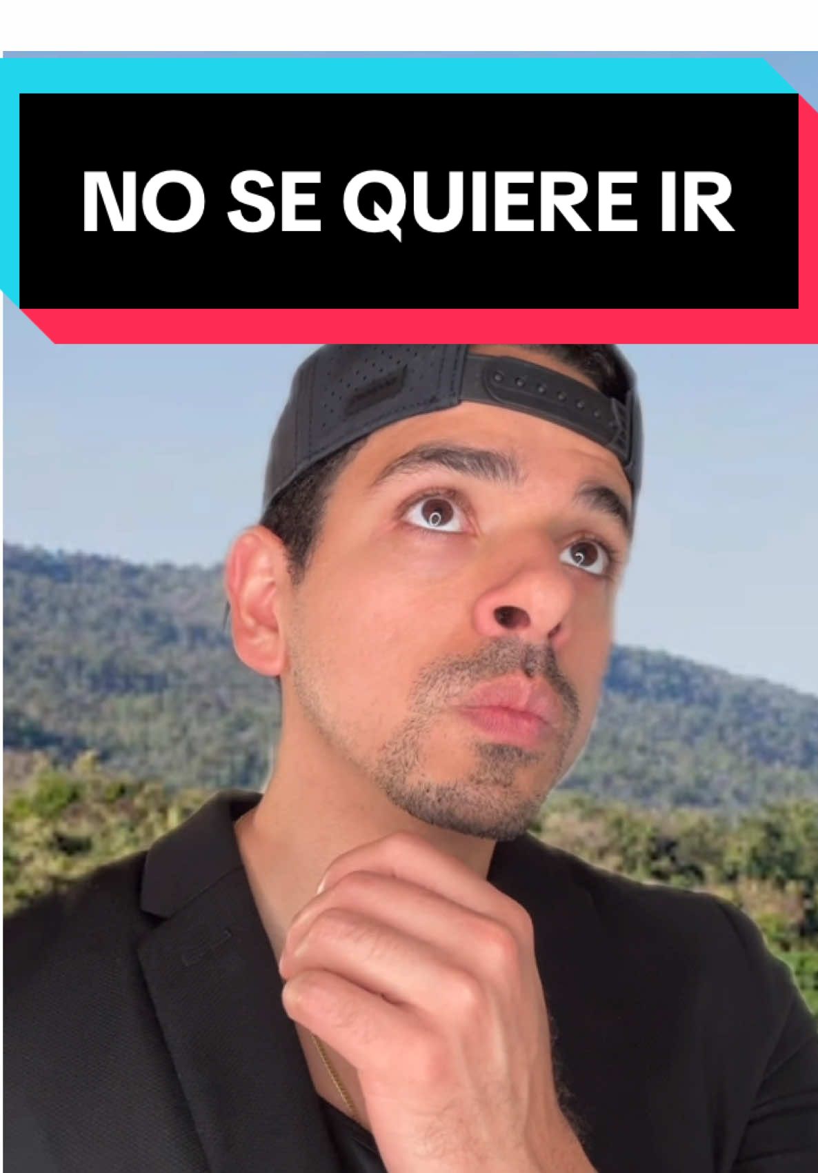 Soy el que dice “no quiere irse” 💀