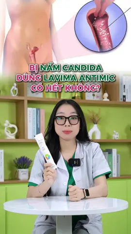 Bị nấm Candida dùng Lavima Antimic có hết không ? #lavima #xuhuong #fyp #namcandida #candida 