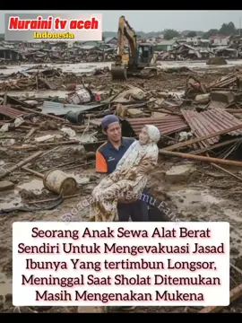 Sujud Terakhir di Balik Lumpur Bencana Air mata ini terus mengalir, bukan hanya karena kehilangan, tetapi karena kesaksian atas kemuliaanmu, Ibu. Tangan yang seharusnya memelukmu kini harus mengevakuasi jasadmu dari timbunan longsor. Di tengah puing-puing dan bau lumpur sisa kehancuran, aku menemukanmu... tidak terbaring, tetapi bersimpuh. Jasadmu yang berbalut mukena putih itu utuh dan tenang, ditemukan dalam posisi paling agung bagi seorang hamba: sujud terakhir. Banjir bandang datang saat Ibu berdiri di hadapan Tuhannya. Saat dunia di sekitarmu runtuh, Ibu memilih untuk tetap teguh, menyambut maut di puncak ketaatan. Kau pergi bukan sebagai korban bencana, tetapi sebagai Syahidah Sujud, wanita yang memilih Keagungan-Nya di atas segala kekacauan dunia. Ibu telah mengajariku dengan cara terakhirmu: Sholat adalah benteng, bahkan saat takdir air bah menghantam. Aku memeluk mukena yang basah dan berlumpur itu. Dinginnya menyengat, tetapi jiwaku merasakan kehangatan yang tak terperi. Kehilanganmu adalah duka, namun menyaksikan caramu pergi adalah kehormatan dari Tuhan. Air mata ini kini adalah air syukur. Terima kasih, Ibu. Aku akan selalu mengingat pesan keimanan yang kau tinggalkan: Pilihlah Allah, dan Dia akan memilihkan cara terbaik untuk menjemputmu.