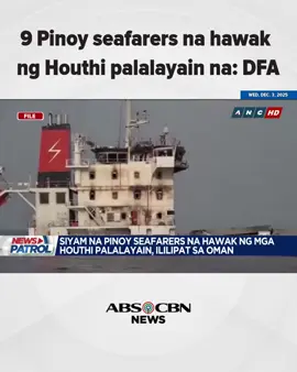 9 Pinoy seafarers na hawak ng Houthi palalayain na: DFA #NewsPatrol