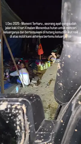 1 Dec 2025 - Moment Terharu , seorang ayah yang sudah jalan kaki 4 hari 4 malam Menembus hutan untuk mencari keluarganya dan bertemu kami di hutang kemudian ikut naik di atas mobil kami akhirnya bertemu keluarga nya 🥲😭😭 #fypシ゚ #rinduayah #banjirbandang #longsor #sumut 