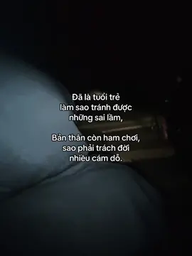 Đã là tuổi trẻ làm sao tránh được những sai lầm, Bản thân còn ham chơi, sao phải trách đời nhiều cám dỗ. #xh #buon #tuoitre 