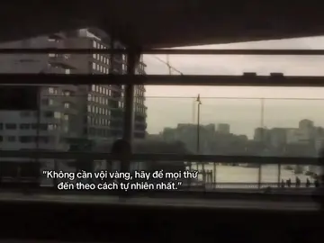 “Không cần vội vàng, hãy để mọi thứ đến theo cách tự nhiên nhất.”#xhtiktok #anhquoc🙆🏻‍♂️🎉 #xh #fyp #xhhhhhhhhhhhhhhhhhhhhhhh 