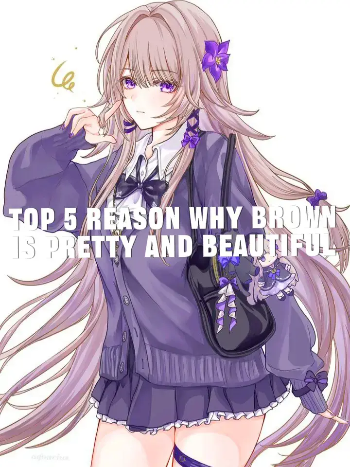 Top 5 Reasons Why Brown Is Pretty And Beautiful! [Her Hair Is Ash Brown And Still Pretty!]