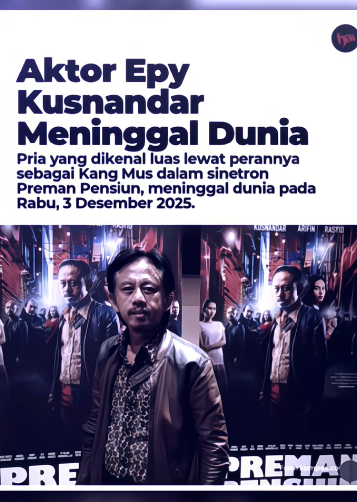 INNALILLAHI WAINNAILAIHIROJIUN  telah meninggalnya aktor dari pemeran film preman pensiun epy kusnandar ( kang mus ) dini hari 3 desember sekitar pukul 2 siang  Semoga amal ibadah beliau di sisi allah aminnn  #epykusnandar #premanpensiun #meninggaldunia #fouryou #fyp 