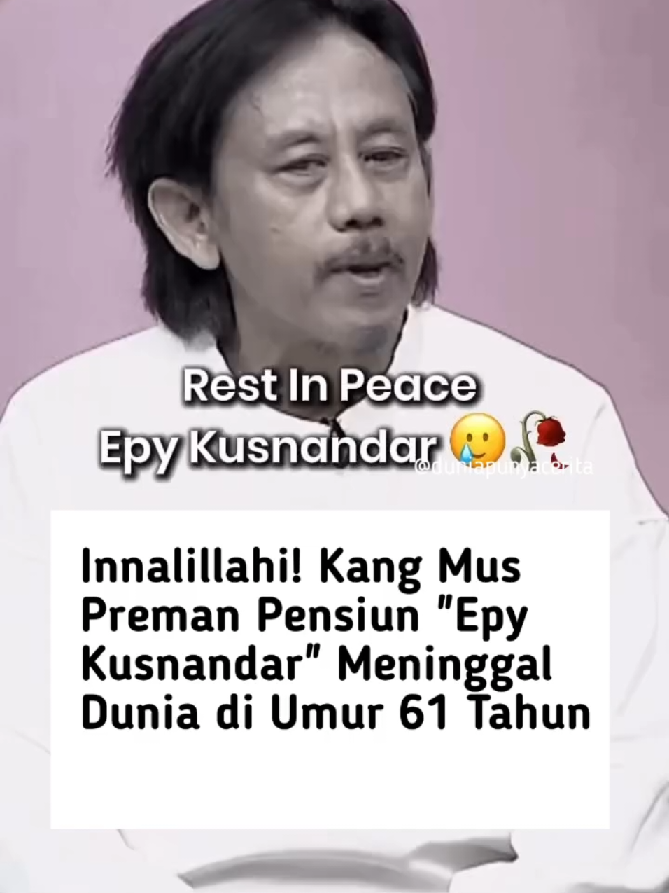 Innalillahi wa inna ilaihi raji’un…Kabar duka datang dari dunia hiburan Tanah Air. Aktor yang biasa dikenal sebagai Kang Mus Preman Pensiun, Epy Kusnandar, dikabarkan meninggal dunia di usia 61 tahun. Semoga Allah menerima seluruh amal ibadahnya, mengampuni segala khilafnya, dan menempatkannya di tempat terbaik di sisi-Nya. Untuk keluarga yang ditinggalkan, semoga diberi ketabahan dan kekuatan. Aamiin ya Rabbal ‘alamin. . @dormanrany_tiktok  #Cintakutakmati #musikditiktok #risingontiktok