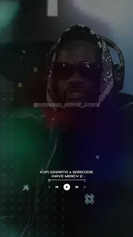 @Kofi Kinaata x @Sarkodie -Have mercy 2 lyrics 🎶  #tiktok #fyp #foryoupage #foryou #viraltiktok #trend #viral #universal_switch_lyrics #explorepage #lyrics #music #trendingvideo #xybca #owuraba_lyrics #sarkodie #kofikinaata 