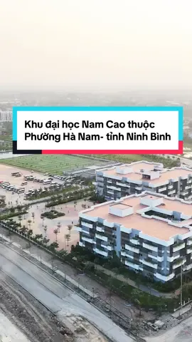 Khu đại học Nam Cao- thuộc phường Hà Nam Tỉnh Ninh Bình - liền kề với khu đô thị Sun Urban City  #daihocnamcao   #sunurbancity   #benhvienbachmai  #khucongnghiepdongvanhanam  #daihocxaydungcoso2 