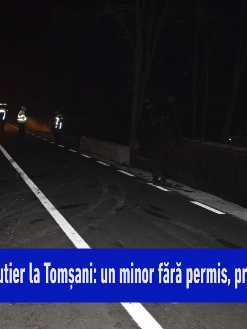 Accident rutier la Tomșani: un minor fără permis, prins băut la volan