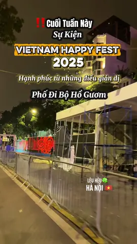 Các bạn đã sẵn sàng cho sự kiện Vietnam Happy Fest 2025 cuối tuần này tại phố đi bộ Hồ Gươm chưa Sự kiện diễn ra từ 5-7/12/2025 người dân và du khách sẽ được bước đi trên “Con đường Hạnh phúc” - chủ đề xuyên suốt của Vietnam Happy Fest 2025 #vietnamhappyfest2025 #sukien #phodibohoguom #hanoi #.anhtuan989 #xuhuong 
